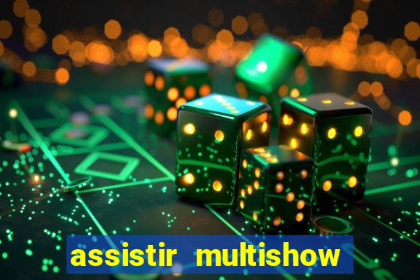 assistir multishow de graça