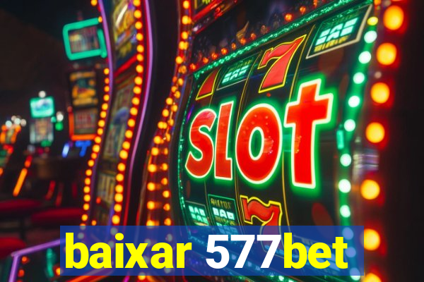 baixar 577bet