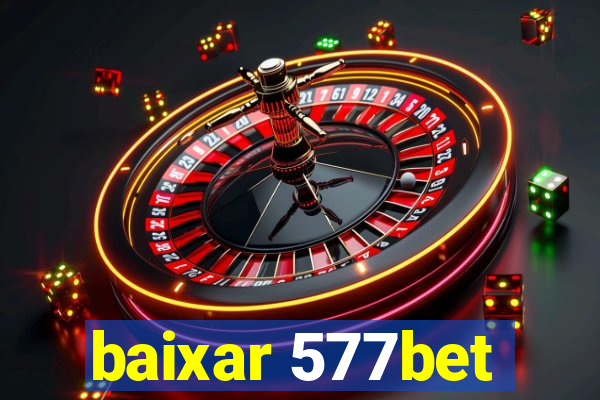 baixar 577bet