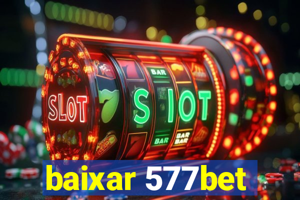 baixar 577bet