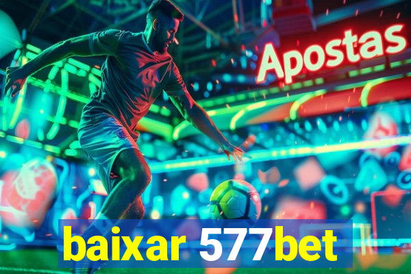 baixar 577bet