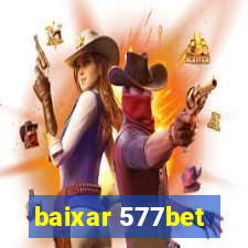 baixar 577bet