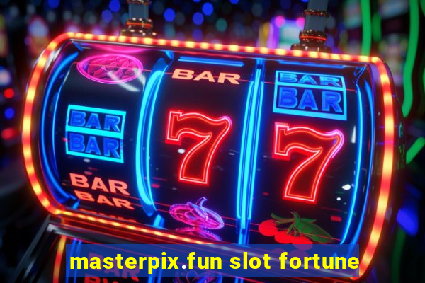 masterpix.fun slot fortune