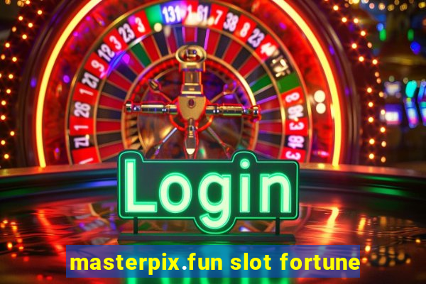 masterpix.fun slot fortune