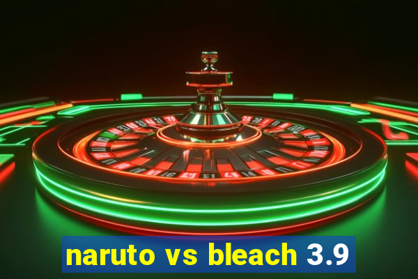 naruto vs bleach 3.9