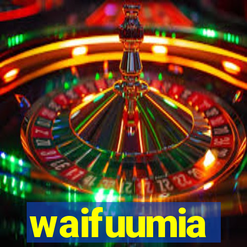 waifuumia