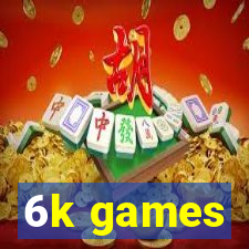 6k games