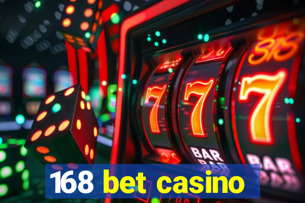 168 bet casino