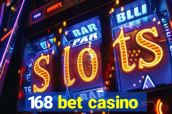 168 bet casino