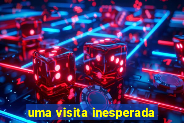 uma visita inesperada