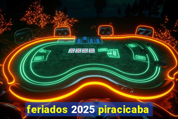 feriados 2025 piracicaba