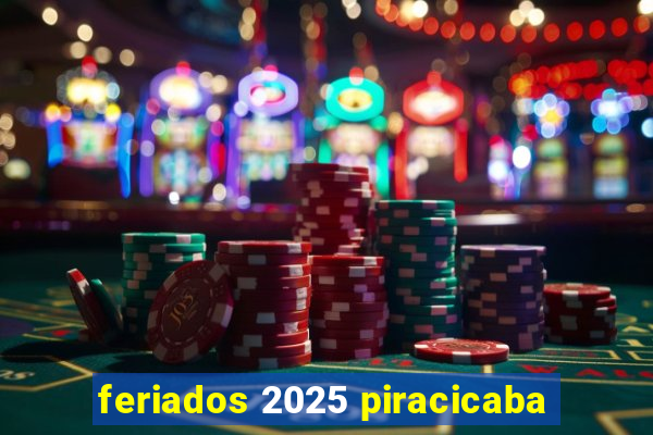 feriados 2025 piracicaba