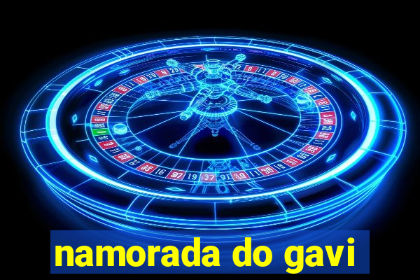 namorada do gavi