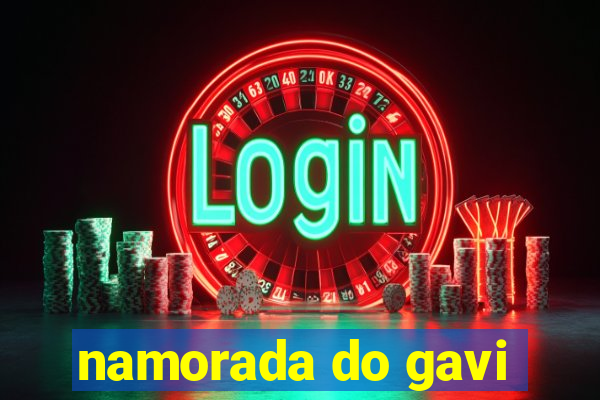 namorada do gavi