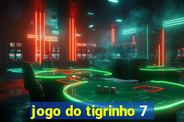 jogo do tigrinho 7