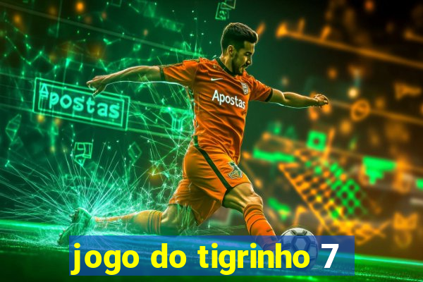 jogo do tigrinho 7