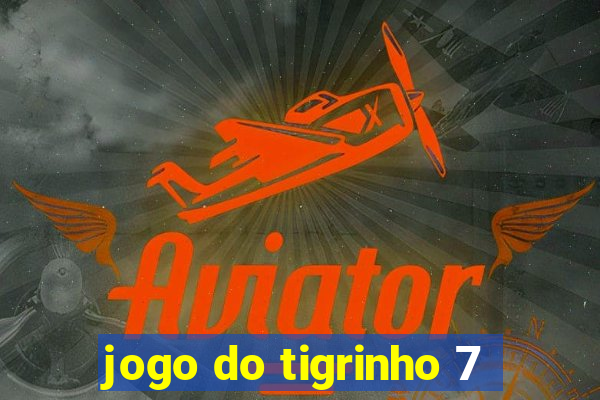 jogo do tigrinho 7