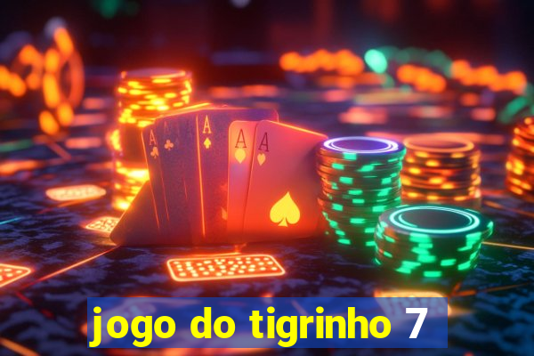 jogo do tigrinho 7