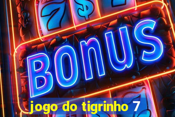 jogo do tigrinho 7