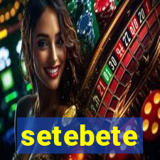 setebete