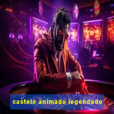 castelo animado legendado