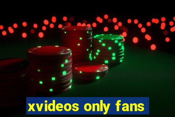 xvideos only fans