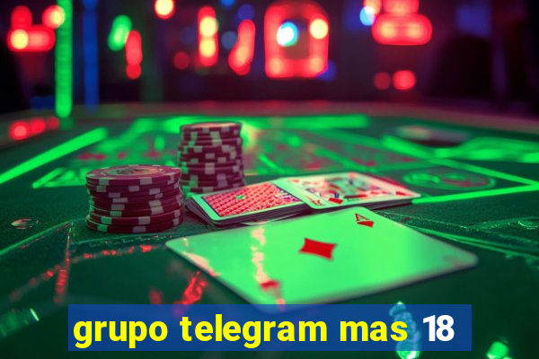 grupo telegram mas 18