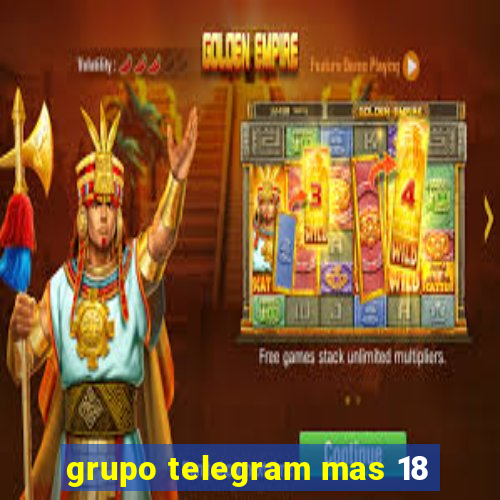 grupo telegram mas 18