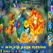 win.vip paga mesmo