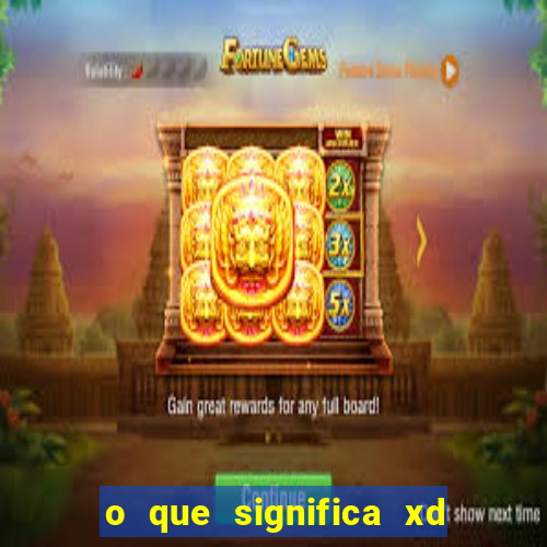 o que significa xd em jogos