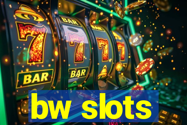 bw slots