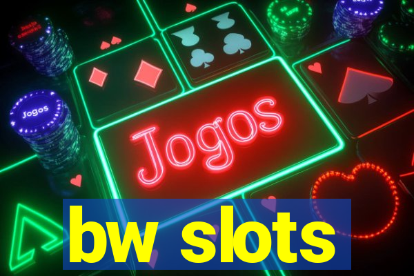 bw slots