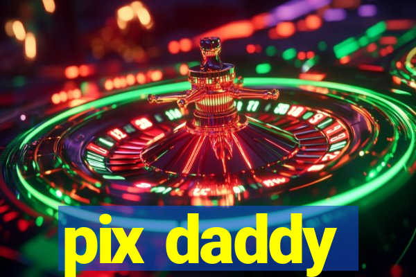 pix daddy