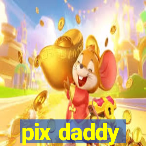 pix daddy