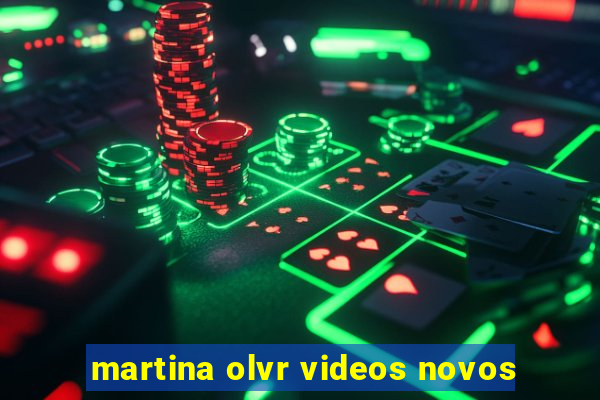 martina olvr videos novos