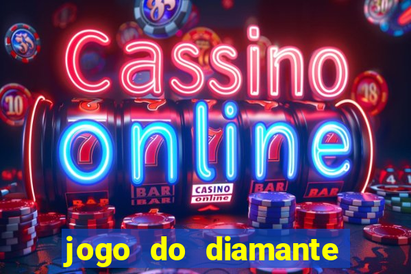 jogo do diamante para ganhar dinheiro