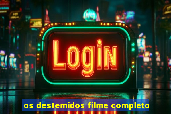 os destemidos filme completo