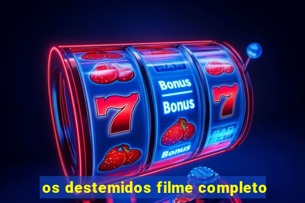 os destemidos filme completo