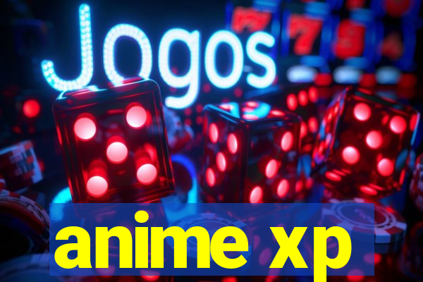 anime xp