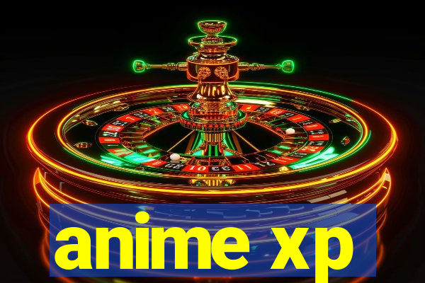 anime xp