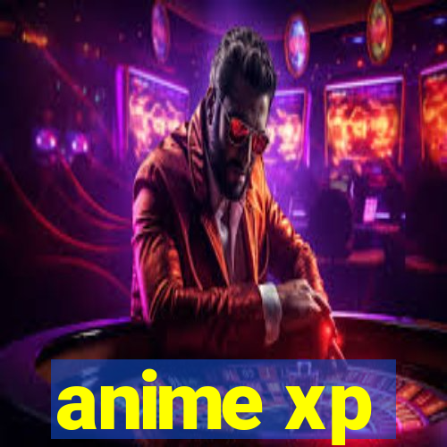 anime xp