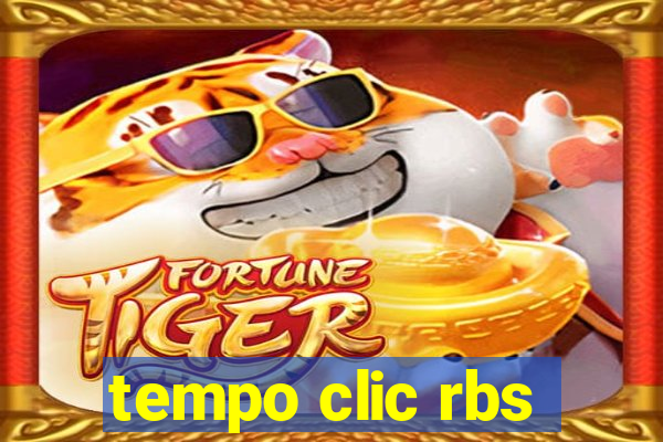 tempo clic rbs