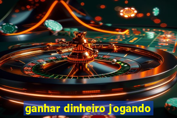 ganhar dinheiro jogando