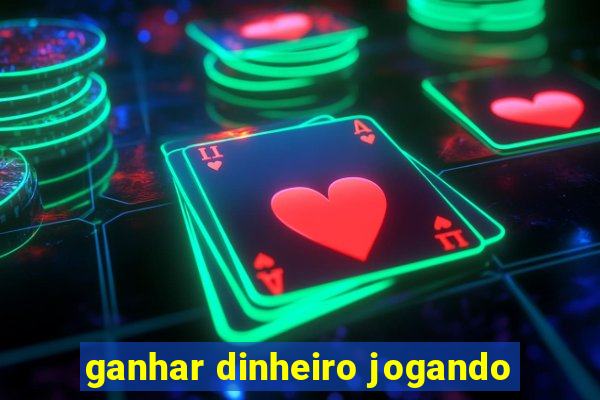 ganhar dinheiro jogando