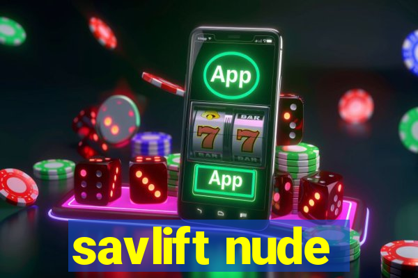 savlift nude