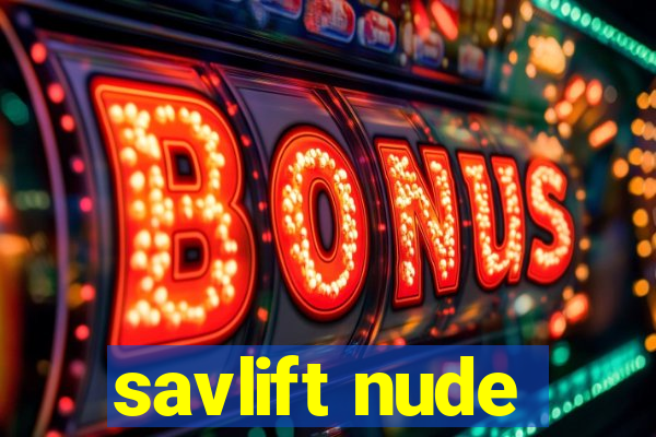 savlift nude