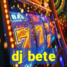 dj bete