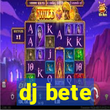 dj bete