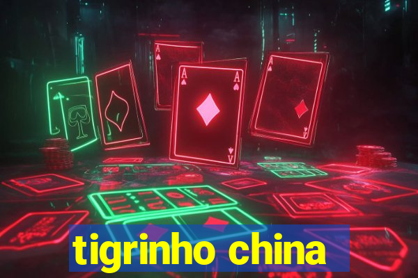 tigrinho china