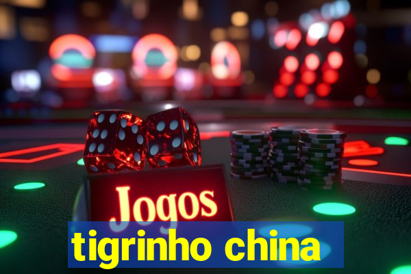 tigrinho china